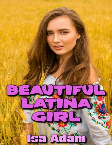 Beautiful Latina Girl - Isa Adam