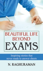 Beautiful Life Beyond Exams