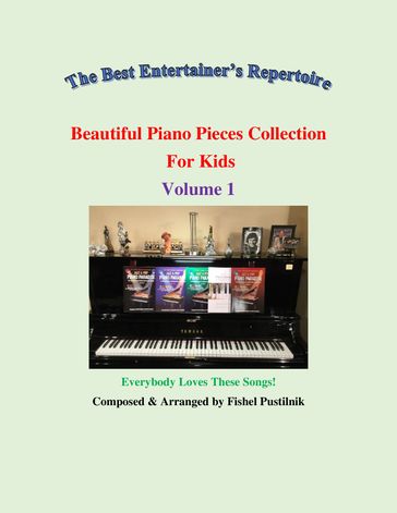 Beautiful Piano Pieces Collection For Kids: Volume 1 - Fishel Pustilnik