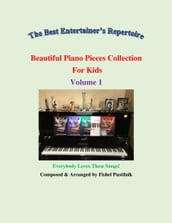Beautiful Piano Pieces Collection For Kids: Volume 1
