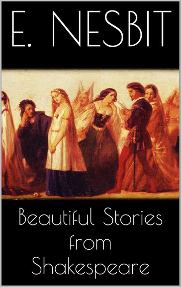 Beautiful Stories from Shakespeare - E. Nesbit