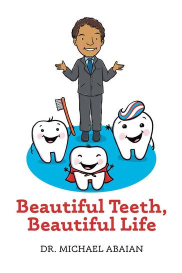Beautiful Teeth, Beautiful Life - Dr. Michael Abaian