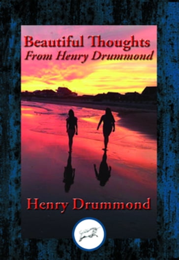 Beautiful Thoughts From Henry Drummond - Henry Drummond