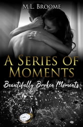 Beautifully Broken Moments