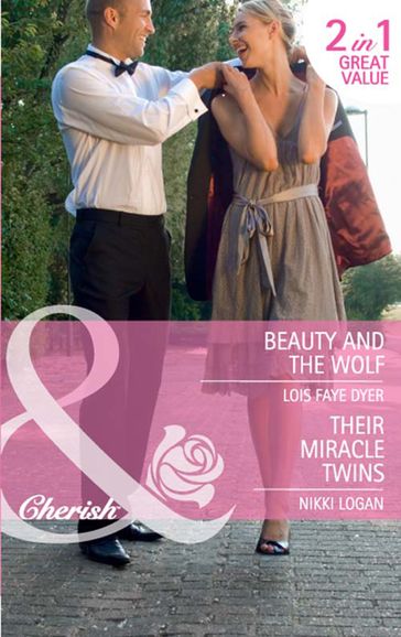 Beauty And The Wolf / Their Miracle Twins: Beauty and the Wolf (The Hunt for Cinderella) / Their Miracle Twins (Mills & Boon Cherish) - Lois Faye Dyer - Nikki Logan