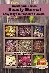 Beauty Eternal: Easy Ways to Preserve Flowers