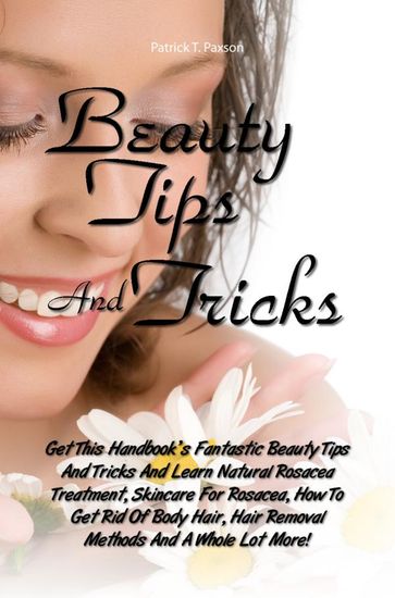 Beauty Tips And Tricks - Patrick T. Paxson