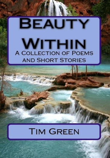 Beauty Within: A Collection of Poems - Tim Green