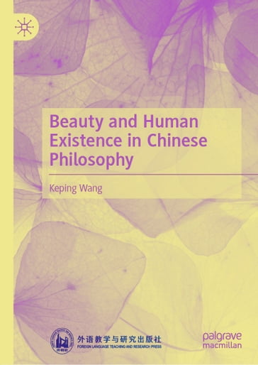 Beauty and Human Existence in Chinese Philosophy - Keping Wang