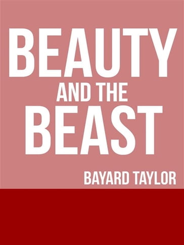 Beauty and the Beast - Bayard Taylor