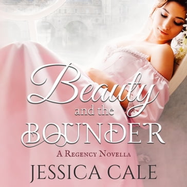 Beauty and the Bounder - Jessica Cale
