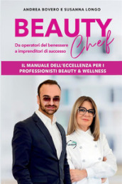 Beauty chef. Da operatori del benessere a imprenditori di successo