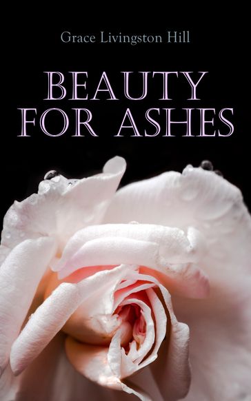 Beauty for Ashes - Grace Livingston Hill