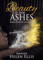 Beauty for Ashes: Prison Ministry for Women