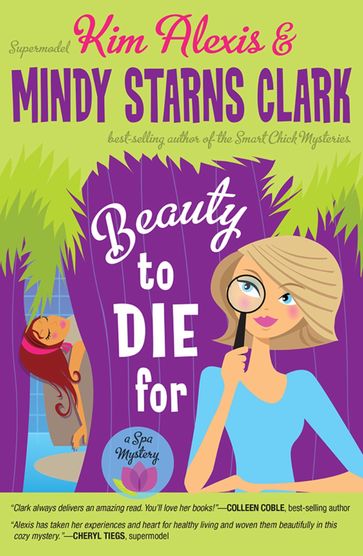 Beauty to Die For - Kim Alexis - Mindy Starns Clark