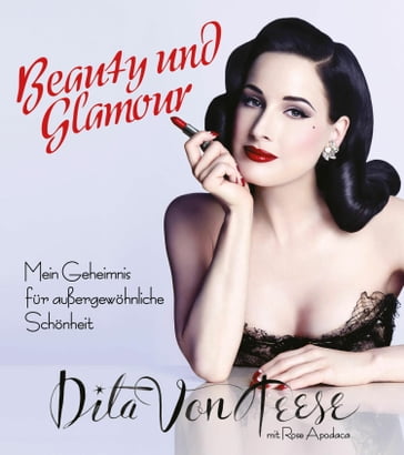 Beauty und Glamour - Dita Von Teese - Rose Apodaca