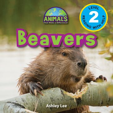 Beavers: Animals That Make a Difference! (Engaging Readers, Level 2) - ASHLEY LEE