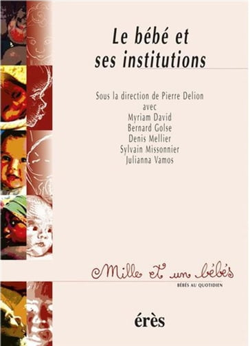 Le Bébé et ses institutions - 1001 bb n°44 - Pierre Delion