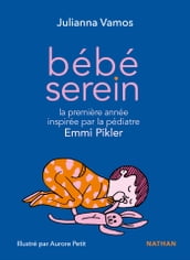 Bébé serein sa première année inspirée par la pédiatre Emmi Pikler