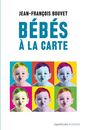 Bébés à la carte - Jean-Francois Bouvet