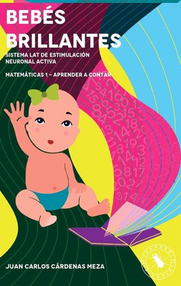 Bebés brillantes: Matemáticas I para bebés - Juan Carlos Cárdenas Meza