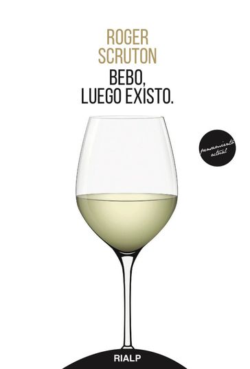 Bebo, luego existo - Roger Scruton