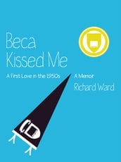 Beca Kissed Me: A First Love in the 1950s