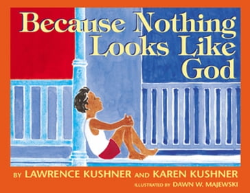 Because Nothing Looks Like God - Karen Kushner - Lawrence Kushner