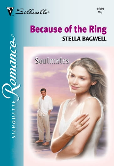 Because Of The Ring (Mills & Boon Silhouette) - Stella Bagwell