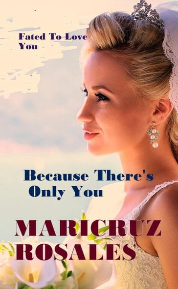 Because There' s Only You - Maricruz Rosales