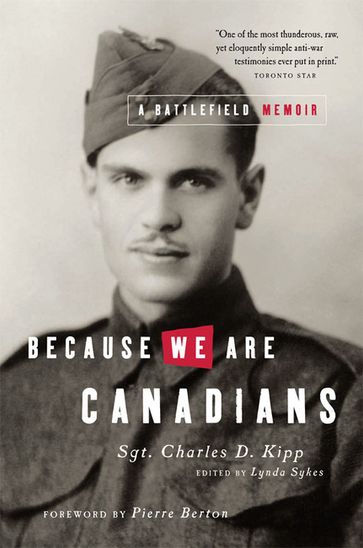 Because We Are Canadians: A Battlefield Memoir - Charles Kipp