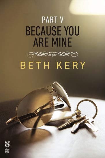 Because You Are Mine Part V - Kery Beth