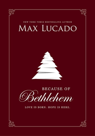 Because of Bethlehem (with Bonus Content) - Max Lucado