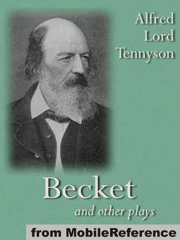 Becket And Other Plays: Includes The Cup, The Falcon And The Promise Of May (Mobi Classics) - Lord Tennyson Alfred