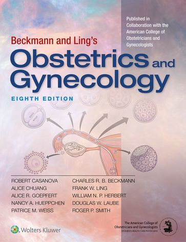 Beckmann and Ling's Obstetrics and Gynecology - Robert Casanova