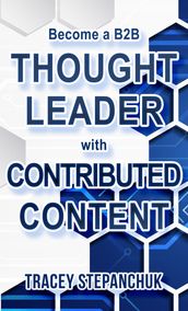 Become a B2B Thought Leader with Contributed Content