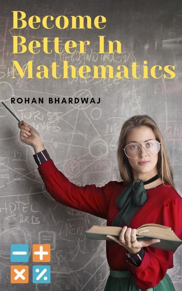 Become Better In Mathematics - Rohan Bhardwaj