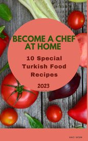 Become a Chef at Home 10 Special Turkish Food Recipes