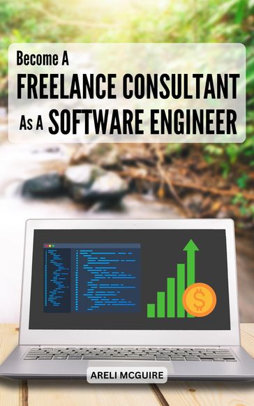 Become A Freelance Consultant As A Software Engineer - Areli Mcguire