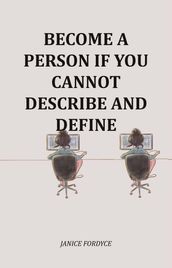 Become A Person If You Cannot Describe And Define