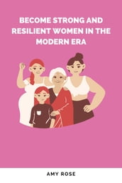 Become Strong and Resilient Women in the Modern Era