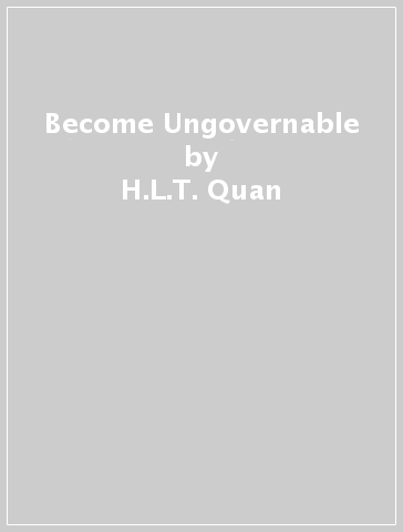 Become Ungovernable - H.L.T. Quan