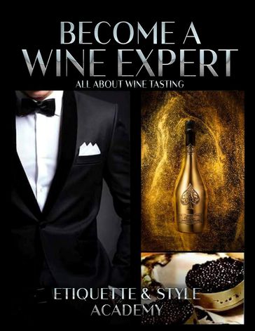 Become a Wine Expert; All about Wine Testing - Etiquette & Style Academy
