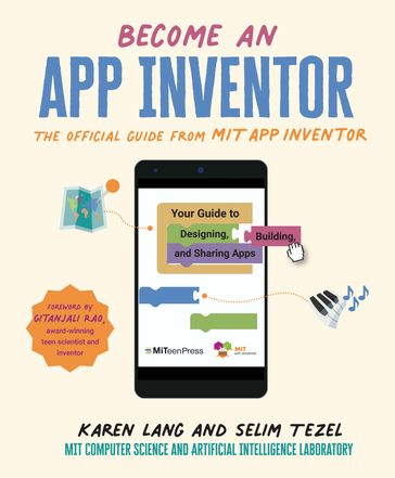 Become an App Inventor: The Official Guide from MIT App Inventor - Karen Lang - Selim Tezel - MIT App Inventor Project - MIT Computer Science - Artificial Intelligence Laboratory