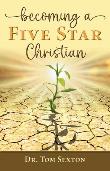 Becoming A Five Star Christian - Dr. Tom Sexton