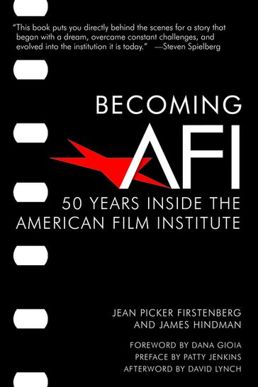Becoming AFI - David Lynch - Emily Laskin - James Hindman - Jean Picker Firstenberg - Larry Kirkman - Nick DeMartino - Patricia King Hanson - Patty Jenkins