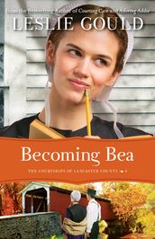 Becoming Bea (The Courtships of Lancaster County Book #4)