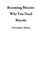 Becoming Bitcoin: Why You Need Bitcoin