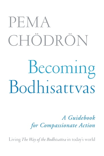 Becoming Bodhisattvas - Pema Chodron