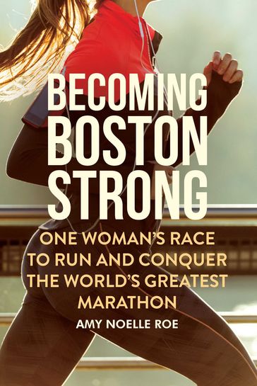 Becoming Boston Strong - Amy Noelle Roe